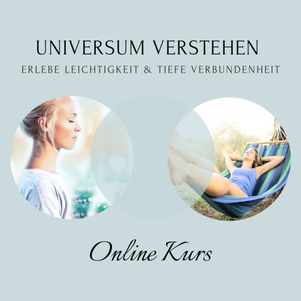 Universum verstehen, erlebe Leichtigkeit und tiefe Verbundenheit